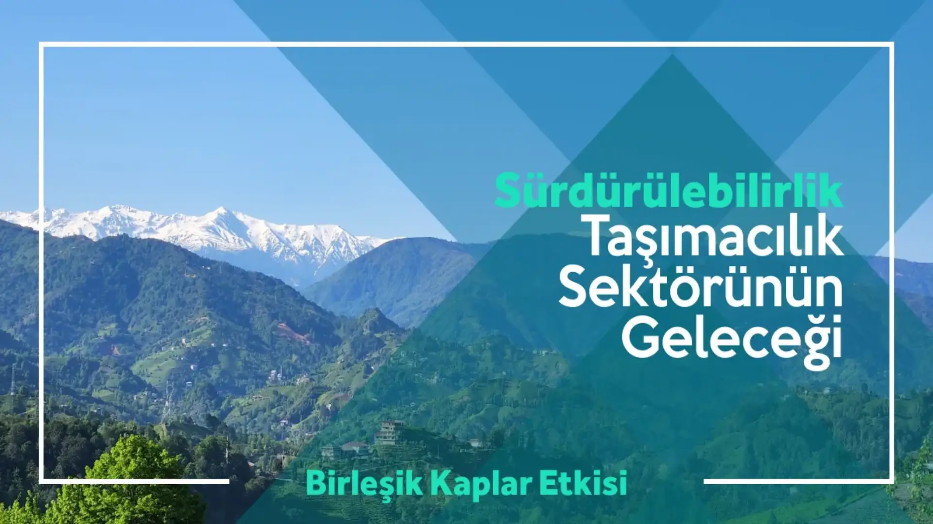 Sürdürülebilirlik: Taşımacılık Sektörünün Geleceği