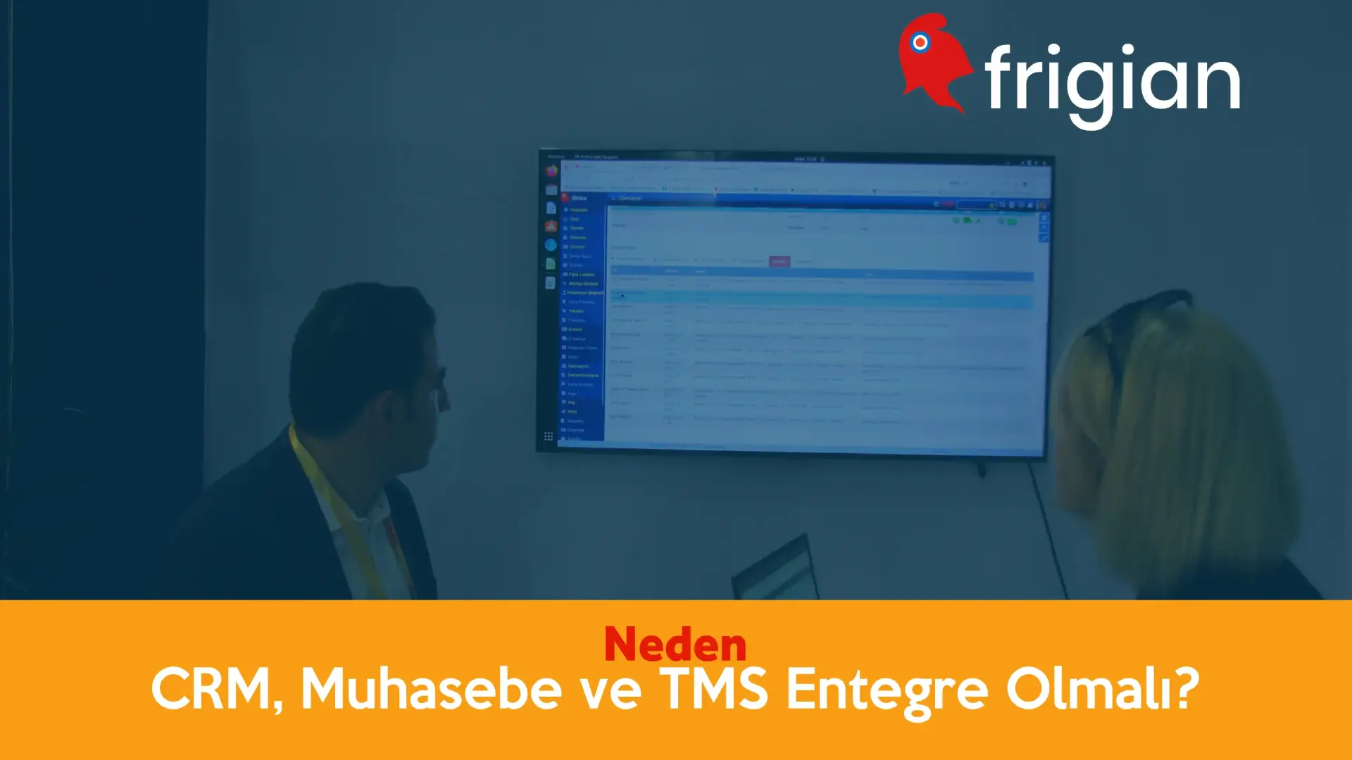 Neden CRM, Muhasebe ve TMS Üçlüsü Entegre Olmalı?